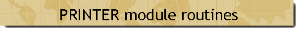 PRINTER module routines